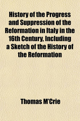 Book cover for History of the Progress and Suppression of the Reformation in Italy in the 16th Century, Including a Sketch of the History of the Reformation