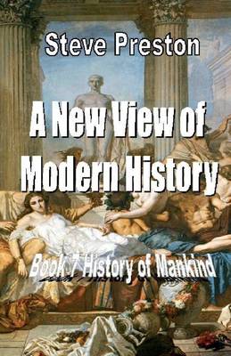 Book cover for A New View of Modern History: Book 7 History of Mankind