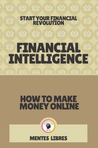 Cover of Financial Intelligence-How to Make Money Online