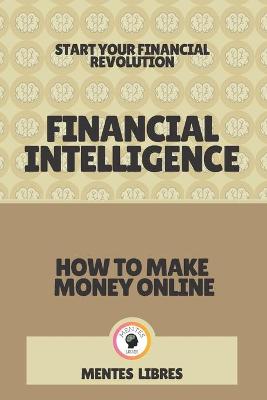 Book cover for Financial Intelligence-How to Make Money Online