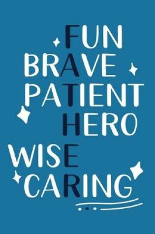 Cover of Fun Brave Patient Hero Wise Caring