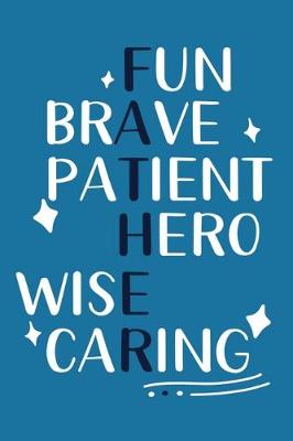 Book cover for Fun Brave Patient Hero Wise Caring