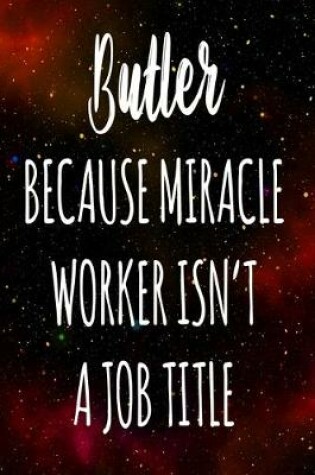 Cover of Butler Because Miracle Worker Isn't A Job Title