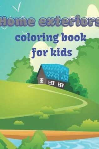 Cover of Home exteriors coloring book for kids