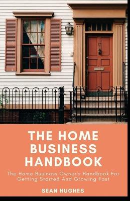 Book cover for The Home Business Handbook