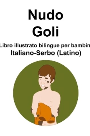 Cover of Italiano-Serbo (Latino) Nudo / Goli Libro illustrato bilingue per bambini