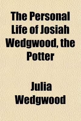 Book cover for The Personal Life of Josiah Wedgwood, the Potter