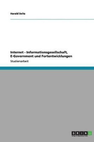 Cover of Internet - Informationsgesellschaft, E-Government und Fortentwicklungen