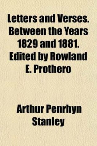 Cover of Letters and Verses. Between the Years 1829 and 1881. Edited by Rowland E. Prothero