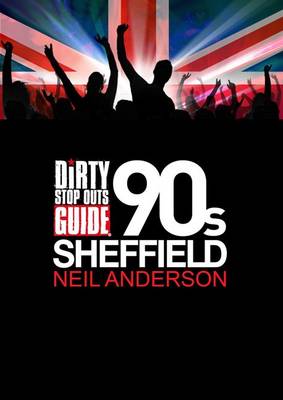 Book cover for Dirty Stop Out's Guide to '90s Sheffield