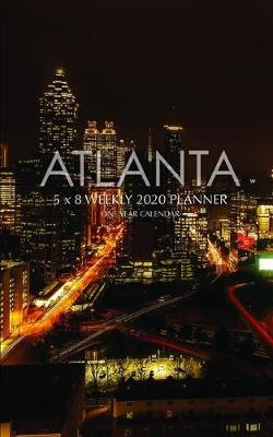 Book cover for Atlanta 5 x 8 Weekly 2020 Planner