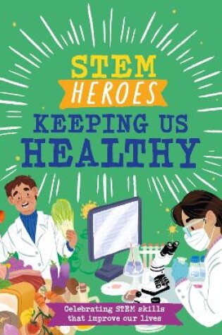 Cover of STEM Heroes: Keeping Us Healthy