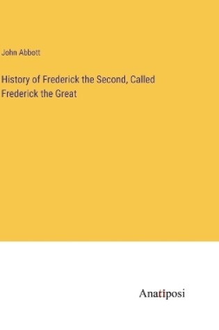 Cover of History of Frederick the Second, Called Frederick the Great