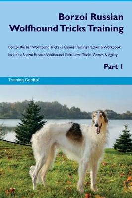 Book cover for Borzoi Russian Wolfhound Tricks Training Borzoi Russian Wolfhound Tricks & Games Training Tracker & Workbook. Includes