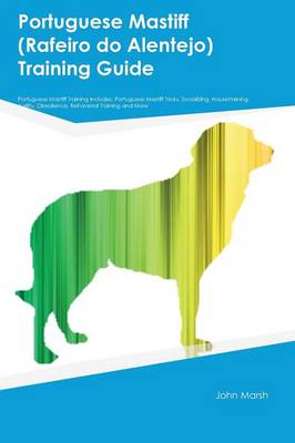 Book cover for Portuguese Mastiff (Rafeiro do Alentejo) Training Guide Portuguese Mastiff Training Includes