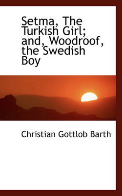 Book cover for Setma, the Turkish Girl; And, Woodroof, the Swedish Boy