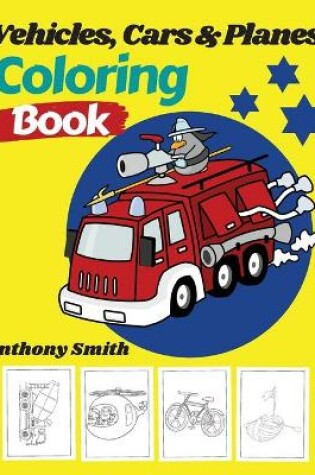 Cover of Vehicles, Cars and Planes Coloring Book
