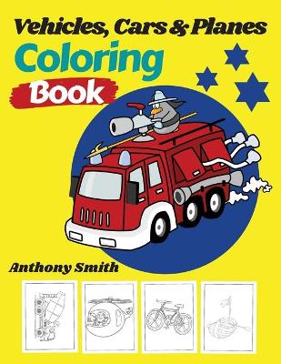 Book cover for Vehicles, Cars and Planes Coloring Book