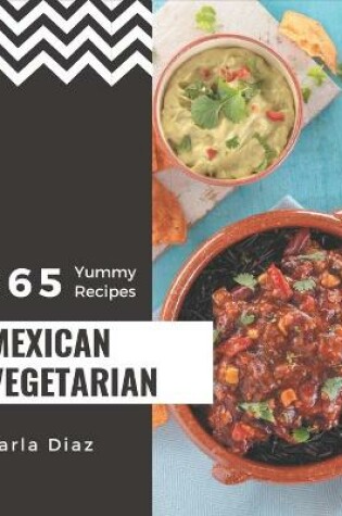 Cover of 365 Yummy Mexican Vegetarian Recipes