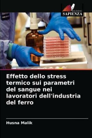 Cover of Effetto dello stress termico sui parametri del sangue nei lavoratori dell'industria del ferro