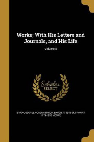 Cover of Works; With His Letters and Journals, and His Life; Volume 5