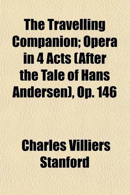 Book cover for The Travelling Companion; Opera in 4 Acts (After the Tale of Hans Andersen), Op. 146