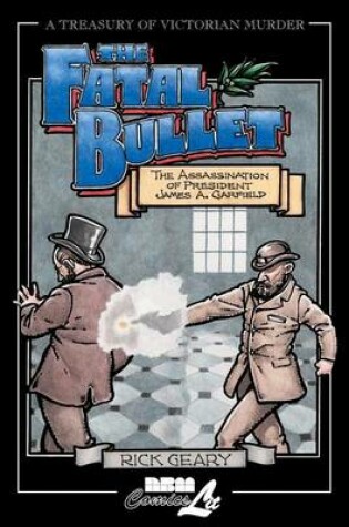 Cover of Fatal Bullet: The Assassination of President James A. Garfield