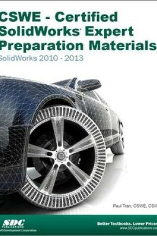 Cover of CSWE - Certified SolidWorks Expert Preparation Materials: SolidWorks 2010-2013