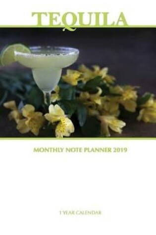 Cover of Tequila Monthly Note Planner 2019 1 Year Calendar