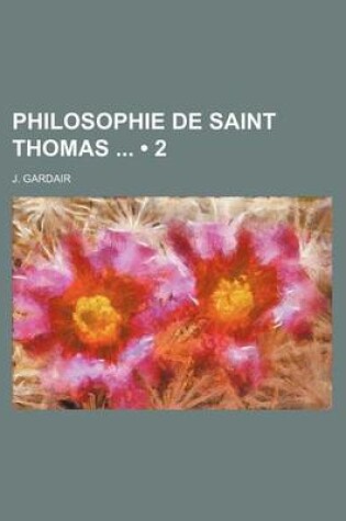 Cover of Philosophie de Saint Thomas (2)