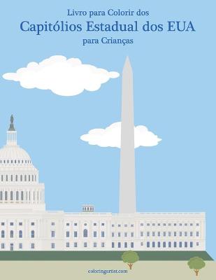 Book cover for Livro para Colorir dos Capitólios Estadual dos EUA para Crianças
