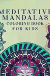 Book cover for Meditative Mandalas Coloring Book for Kids