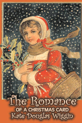 Book cover for The Romance of a Christmas Card by Kate Douglas Wiggin, Fiction, Historical, United States, People & Places, Readers - Chapter Books