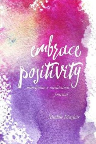 Cover of Embrace Positivity Mindfulness Meditation Journal
