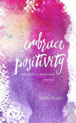 Book cover for Embrace Positivity Mindfulness Meditation Journal