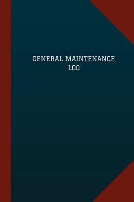 Book cover for General Maintenance Log (Logbook, Journal - 124 pages, 6" x 9")