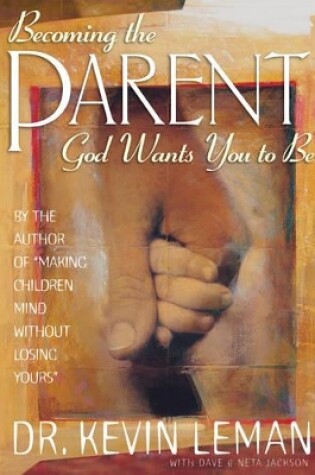 Cover of Becoming the Parent God Wants You to be