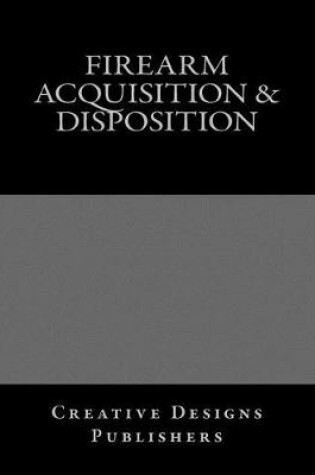 Cover of Firearm Acquisition & Disposition