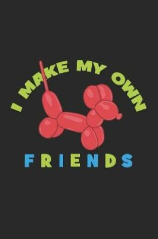 Cover of I Make My Own Friends