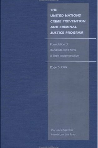 Cover of The United Nations Crime Prevention and Criminal Justice Program