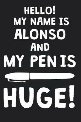 Cover of Hello! My Name Is ALONSO And My Pen Is Huge!
