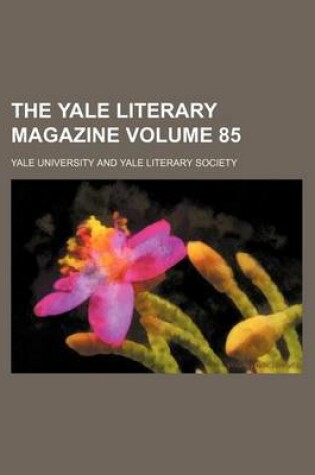 Cover of The Yale Literary Magazine Volume 85