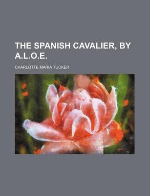 Book cover for The Spanish Cavalier, by A.L.O.E.