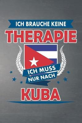 Book cover for Ich brauche keine Therapie ich muss nur nach Kuba