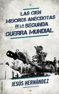 Book cover for Las Cien Mejores Anecdotas de La II Guerra Mundial