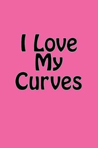 Cover of I Love My Curves