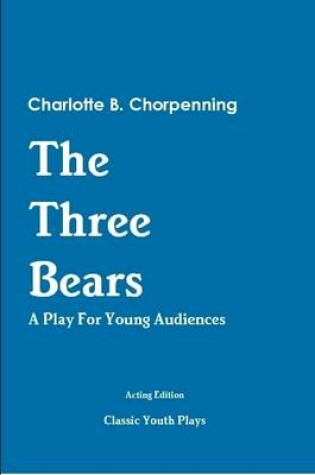 Cover of The Three Bears: A Play for Young Audiences