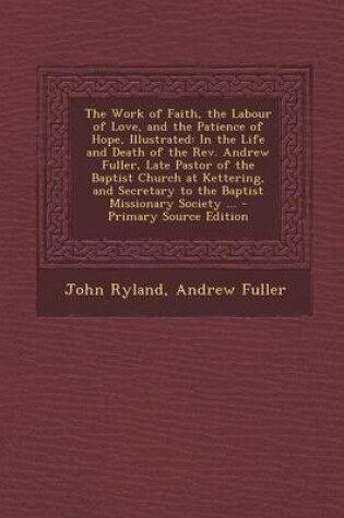 Cover of The Work of Faith, the Labour of Love, and the Patience of Hope, Illustrated