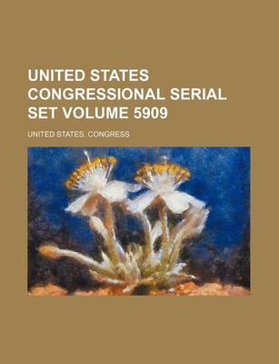 Book cover for United States Congressional Serial Set Volume 5909