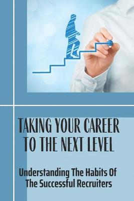 Book cover for Taking Your Career To The Next Level